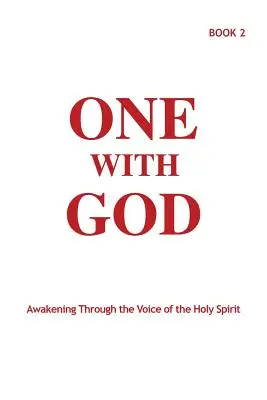 Uno con Dio: Risveglio attraverso la voce dello Spirito Santo - Libro 2 - One With God: Awakening Through the Voice of the Holy Spirit - Book 2