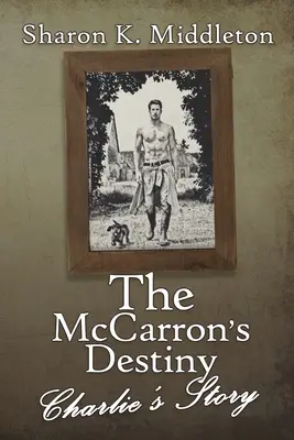 Il destino di McCarron: La storia di Charlie - The McCarron's Destiny: Charlie's Story