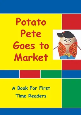 Pete la patata va al mercato: Per chi legge per la prima volta - Potato Pete Goes To Market: For First Time Readers