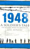 1948 - Il racconto di un soldato - La sanguinosa strada per Gerusalemme - 1948 - A Soldier's Tale - The Bloody Road to Jerusalem