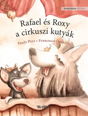 Rafael s Roxy, a cirkuszi kutyk: edizione ungherese dei cani da circo Roscoe e Rolly
