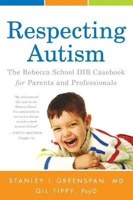 Rispettare l'autismo: Il libro di casi della scuola Rebecca DIR per genitori e professionisti - Respecting Autism: The Rebecca School DIR Casebook for Parents and Professionals