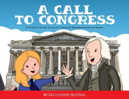 Una chiamata al Congresso: Guida per bambini alla Camera dei Rappresentanti e al Senato - A Call to Congress: A Children's Guide to the House of Representatives and Senate