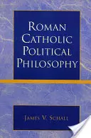 Filosofia politica cattolica romana - Roman Catholic Political Philosophy