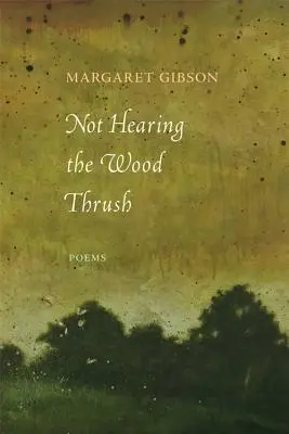 Non sentire il tordo: Poesie - Not Hearing the Wood Thrush: Poems