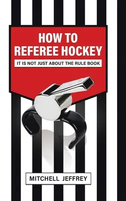 Come arbitrare l'hockey: Non si tratta solo del regolamento - How to Referee Hockey: It Is Not Just About the Rule Book