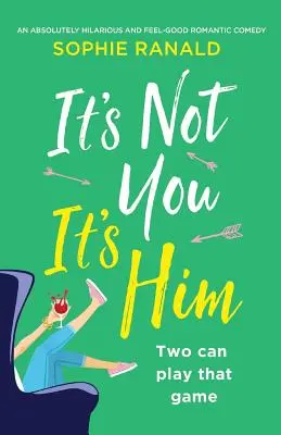 Non sei tu, è lui: Una commedia romantica assolutamente esilarante e divertente - It's Not You It's Him: An absolutely hilarious and feel good romantic comedy