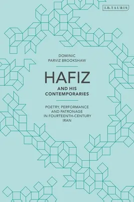 Hafiz e i suoi contemporanei: Poesia, spettacolo e mecenatismo nell'Iran del XIV secolo - Hafiz and His Contemporaries: Poetry, Performance and Patronage in Fourteenth Century Iran