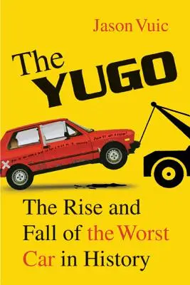 La Yugo: Ascesa e caduta della peggiore auto della storia - The Yugo: The Rise and Fall of the Worst Car in History