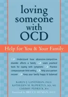 Amare una persona con disturbo ossessivo compulsivo: Aiuto per voi e la vostra famiglia - Loving Someone with OCD: Help for You & Your Family