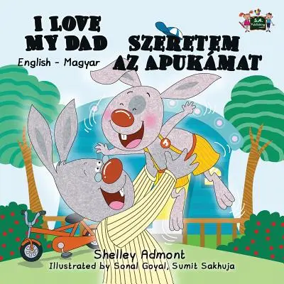 Amo mio padre - Szeretem az Apukamat: Edizione bilingue inglese-ungherese - I Love My Dad Szeretem az Apukamat: English Hungarian Bilingual Edition