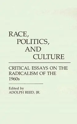 Razza, politica e cultura: Saggi critici sul radicalismo degli anni '60 - Race, Politics, and Culture: Critical Essays on the Radicalism of the 1960s