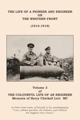 La vita colorata di un ingegnere: Volume 3 - La vita di un pioniere e ingegnere sul fronte occidentale (1914-1919) - The Colourful Life of an Engineer: Volume 3 - The Life of a Pioneer And Engineer on the Western Front (1914-1919)