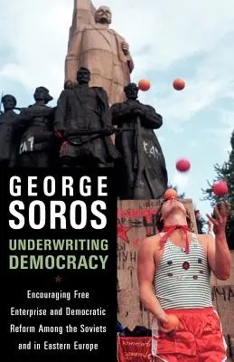 Sottoscrivere la democrazia: Incoraggiare la libera impresa e la riforma democratica tra i sovietici e nell'Europa orientale - Underwriting Democracy: Encouraging Free Enterprise and Democratic Reform Among the Soviets and in Eastern Europe