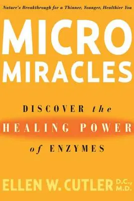 Micromiracoli: Scoprire il potere curativo degli enzimi - Micromiracles: Discover the Healing Power of Enzymes