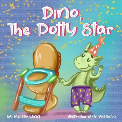 Dino, la stella del vasino: Educare al vasino i bambini più grandi, i bambini testardi e i bambini e le bambine che si rifiutano di abbandonare il pannolino. Le divertenti - Dino, The Potty Star: Potty Training Older Children, Stubborn Kids, and Baby Boys and girls who refuse to give up their diapers. The Funnies