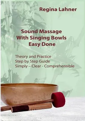 Massaggio sonoro con le ciotole per il canto: Facile da fare - Sound Massage With Singing Bowls: Easy Done