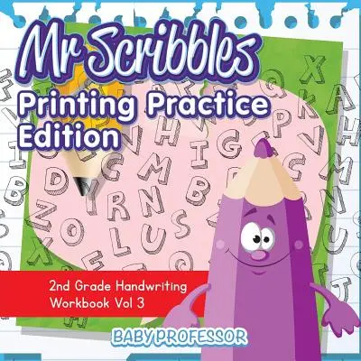 Mr Scribbles - Edizione pratica di stampa - Quaderno di calligrafia per la seconda elementare Vol. 3 - Mr Scribbles - Printing Practice Edition - 2nd Grade Handwriting Workbook Vol 3
