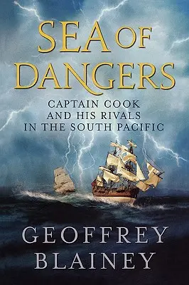 Il mare dei pericoli: Il capitano Cook e i suoi rivali nel Pacifico meridionale - Sea of Dangers: Captain Cook and His Rivals in the South Pacific