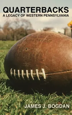 Quarterback: Un'eredità della Pennsylvania occidentale - Quarterbacks: A Legacy of Western Pennsylvania