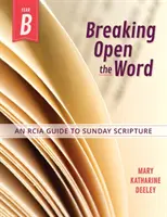 Aprire la Parola, anno B: una guida Rcia alle Scritture della domenica - Breaking Open the Word, Year B: An Rcia Guide to Sunday Scripture