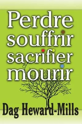 Perdere, soffrire, sacrificare e morire - Perdre, Souffrir, Sacrifier Et Mourir