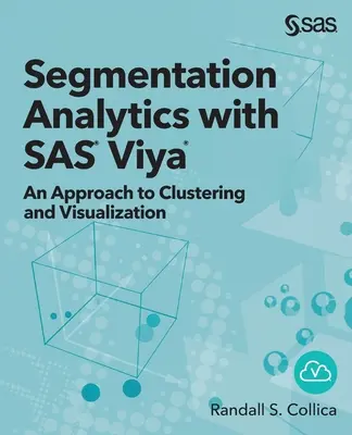 Analisi della segmentazione con SAS Viya: Un approccio al clustering e alla visualizzazione - Segmentation Analytics with SAS Viya: An Approach to Clustering and Visualization