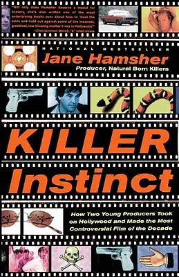 Killer Instinct: come due giovani produttori hanno sfidato Hollywood e realizzato il film più controverso del decennio - Killer Instinct: How Two Young Producers Took on Hollywood and Made the Most Controversial Film of the Decade