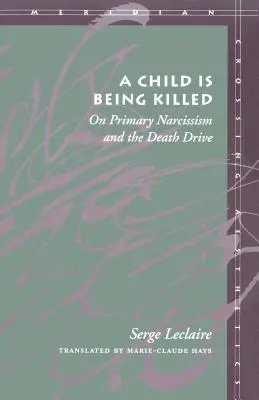 Un bambino viene ucciso: Sul narcisismo primario e la pulsione di morte - A Child Is Being Killed: On Primary Narcissism and the Death Drive