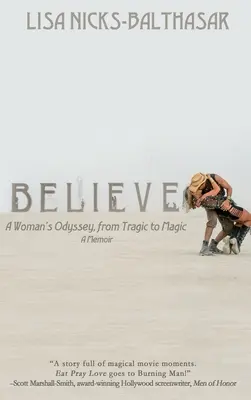 Believe! L'odissea di una donna, dalla tragedia alla magia - Believe!: A Woman's Odyssey, from Tragic to Magic