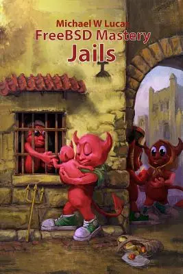 Mastery FreeBSD: Carceri - FreeBSD Mastery: Jails
