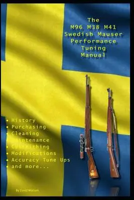Manuale di messa a punto delle prestazioni dei fucili M96 M38 M41 Swedish Mauser: Consigli di armaiolo per la modifica dei fucili Mauser svedesi - The M96 M38 M41 Swedish Mauser Performance Tuning Manual: Gunsmithing tips for modifying your Swedish Mauser rifles