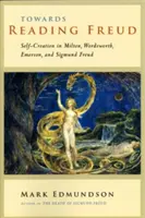 Verso la lettura di Freud: L'autocreazione in Milton, Wordsworth, Emerson e Sigmund Freud - Towards Reading Freud: Self-Creation in Milton, Wordsworth, Emerson, and Sigmund Freud