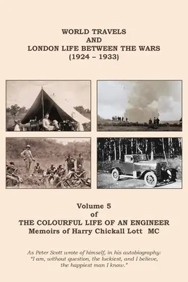 La vita colorata di un ingegnere: Volume 5 - Viaggi nel mondo e vita a Londra tra le due guerre (1924-1933) - The Colourful Life of an Engineer: Volume 5 - World Travels & London Life Between the Wars (1924 - 1933)
