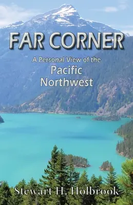 L'angolo più lontano: Una visione personale del Pacifico nordoccidentale - Far Corner: A personal view of the Pacific Northwest