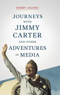 Viaggi con Jimmy Carter e altre avventure nei media - Journeys with Jimmy Carter and other Adventures in Media
