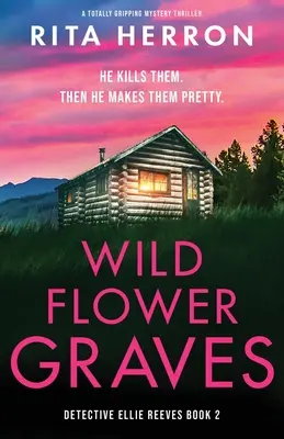 Wildflower Graves: Un giallo assolutamente avvincente - Wildflower Graves: A totally gripping mystery thriller
