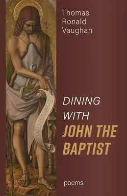 Cenando con Giovanni Battista: Poesie - Dining With John the Baptist: Poems