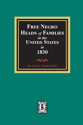Capifamiglia negri liberi negli Stati Uniti nel 1830 - Free Negro Heads of Families in the United States in 1830