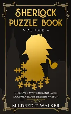 Libro dei puzzle di Sherlock (volume 4): Misteri e casi irrisolti documentati dal dottor John Watson - Sherlock Puzzle Book (Volume 4): Unsolved Mysteries And Cases Documented By Dr John Watson