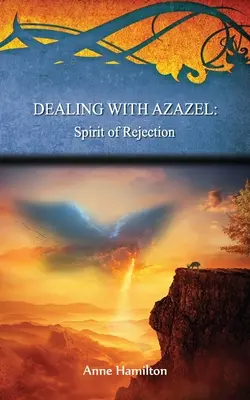 Trattare con Azazel: Spirito di rifiuto: Strategie per la soglia #7 - Dealing with Azazel: Spirit of Rejection: Strategies for the Threshold #7