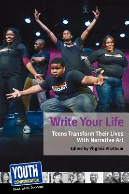 Scrivi la tua vita: Gli adolescenti trasformano le loro vite con l'arte narrativa - Write Your Life: Teens Transform Their Lives with Narrative Art