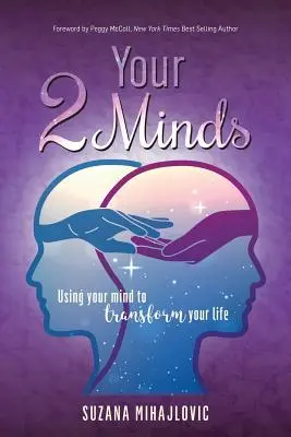 Le due menti: Usare la mente per trasformare la vita - Your 2 Minds: Using Your Mind to Transform Your Life