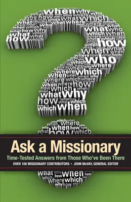 Chiedi a un missionario: Risposte testate nel tempo da chi ci è già stato - Ask a Missionary: Time-Tested Answers from Those Who've Been There Before