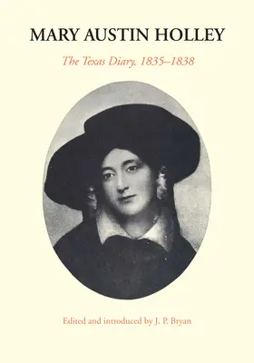 Mary Austin Holley: Il diario del Texas, 1835-1838 - Mary Austin Holley: The Texas Diary, 1835-1838