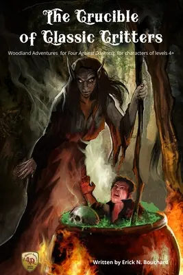 Il Crogiolo dei Critteri Classici: Avventure nel bosco per Quattro contro le tenebre, per personaggi di livello 4+ - The Crucible of Classic Critters: Woodland Adventures for Four Against Darkness, for characters of levels 4+