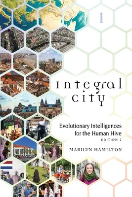 La città integrale: Intelligenze evolutive per l'alveare umano - Integral City: Evolutionary Intelligences for the Human Hive