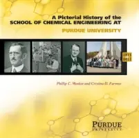 Storia pittorica dell'ingegneria chimica alla Purdue University, 1911 - 2011 - Pictorial History of Chemical Engineering at Purdue University, 1911 - 2011