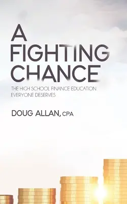 Una possibilità di combattere: L'educazione finanziaria della scuola superiore che tutti meritano - A Fighting Chance: The High School Finance Education Everyone Deserves