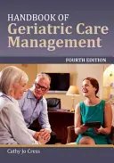 Manuale di gestione dell'assistenza geriatrica - Handbook of Geriatric Care Management